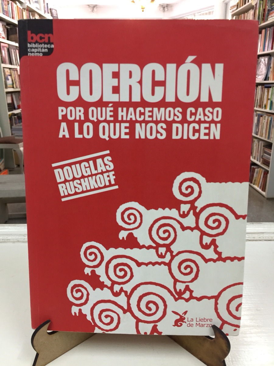 coercion-douglas-rushkoff-porque-hacemos-caso-D_NQ_NP_606366-MLA26456869379_112017-F