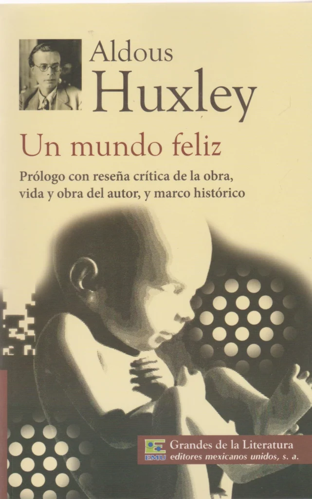 Portada del libro Un mundo feliz de Aldous Huxley, en edición sepia con retrato del autor y figura de un bebé estilizado.