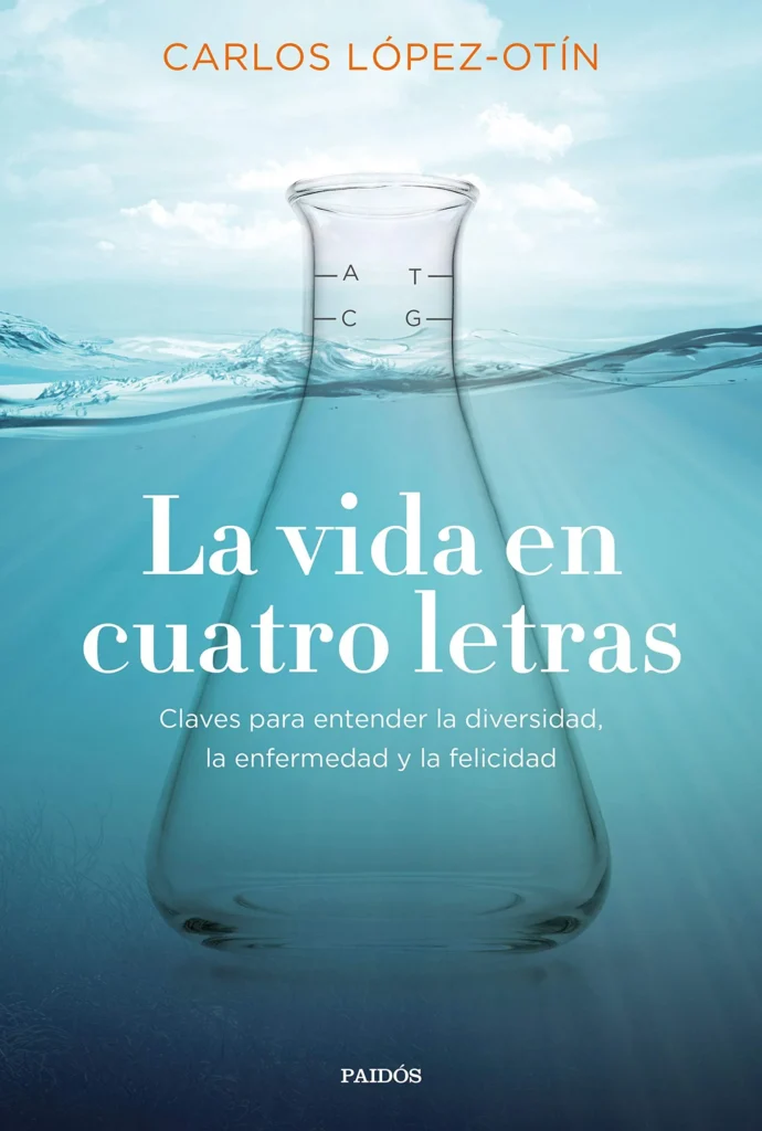Portada del libro “La vida en cuatro letras” de Carlos López-Otín, con matraz sumergido y letras del ADN.